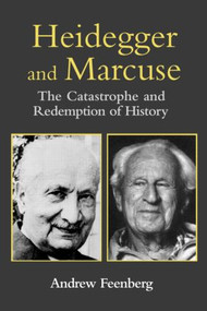 Heidegger and Marcuse (The Catastrophe and Redemption of History) - 9780415941785 by Andrew Feenberg, 9780415941785