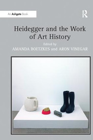 Heidegger and the Work of Art History - 9781138270251 by Amanda Boetzkes, Aron Vinegar, 9781138270251