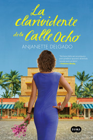 La clarividente de la calle ocho / The Clairvoyant of Calle Ocho (Spanish Edition) by Anjanette Delgado, 9781622639090