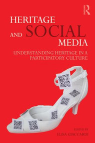 Heritage and Social Media (Understanding heritage in a participatory culture) - 9780415616676 by Elisa Giaccardi, 9780415616676