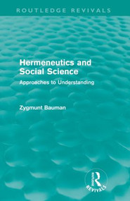 Hermeneutics and Social Science (Routledge Revivals) (Approaches to Understanding) - 9780415582728 by Zygmunt Bauman, 9780415582728