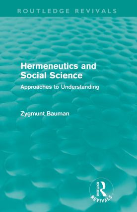Hermeneutics and Social Science (Routledge Revivals) (Approaches to Understanding) - 9780415582728 by Zygmunt Bauman, 9780415582728