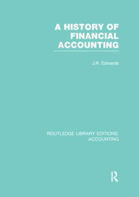 A History of Financial Accounting (RLE Accounting) - 9781138965539 by J. Edwards, 9781138965539