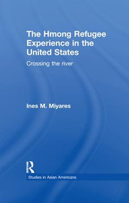 The Hmong Refugees Experience in the United States (Crossing the River) - 9781138971875 by Ines M. Miyares, 9781138971875