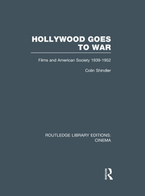 Hollywood Goes to War (Films and American Society, 1939-1952) - 9781138971905 by Colin Shindler, 9781138971905
