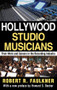 Hollywood Studio Musicians (Their Work and Careers in the Recording Industry) - 9781412852531 by Robert R. Faulkner, 9781412852531