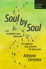 Soul by Soul (The Evangelical Mission to Spread the Gospel to Muslims) by Adriana Carranca, 9798987053522