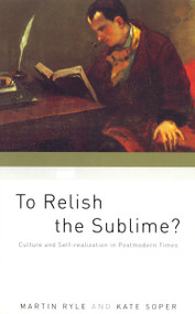 To Relish the Sublime? (Culture and Self-Realization in Postmodern Times) by Martin Ryle, Kate Soper, 9781859844618