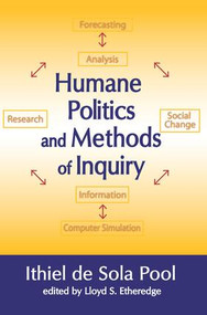 Humane Politics and Methods of Inquiry - 9781412857093 by Ithiel de Sola Pool, 9781412857093