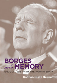 Borges and Memory (Encounters with the Human Brain) by Rodrigo Quian Quiroga, Juan Pablo Fernandez, Maria Kodama, 9780262549561