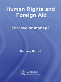 Human Rights and Foreign Aid (For Love or Money?) - 9780415543460 by Bethany Barratt, 9780415543460