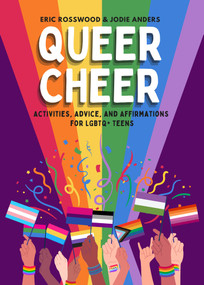 Queer Cheer (Activities, Advice, and Affirmations for LGBTQ+ Teens (LGBTQ+ Issues Facing Gay Teens and More)) by Eric Rosswood, Jodie Anders, 9781684814800