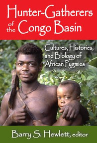Hunter-Gatherers of the Congo Basin (Cultures, Histories, and Biology of African Pygmies) - 9781412853613 by Barry S. Hewlett, 9781412853613
