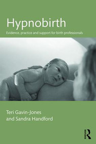 Hypnobirth (Evidence, practice and support for birth professionals) by Teri Gavin-Jones, Sandra Handford, 9781138900578