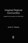 Imagined Regional Communities (Integration and Sovereignty in the Global South) by James D. Sidaway, 9780415862646