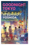 Goodnight Tokyo by Atsuhiro Yoshida, Haydn Trowell, 9798889660279