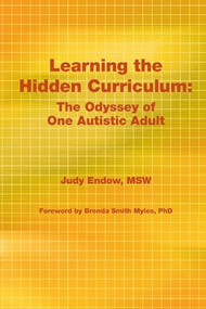Learning the Hidden Curriculum (The Odyssey of One Autistic Adult) by Judy Endow, 9781934575932
