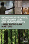 Indigenous Peoples, Customary Law and Human Rights - Why Living Law Matters - 9781138671713 by Brendan Tobin, 9781138671713