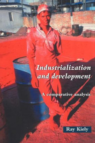 Industrialization and Development (An Introduction) - 9781857285451 by Ray Kiely, 9781857285451