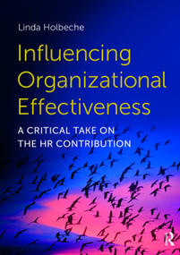 Influencing Organizational Effectiveness (A Critical Take on the HR Contribution) by Linda Holbeche, 9780415740098