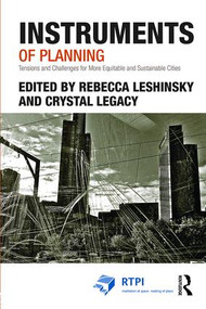 Instruments of Planning (Tensions and challenges for more equitable and sustainable cities) by Rebecca Leshinsky, Crystal Legacy, 9781138812055