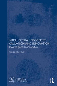 Intellectual Property Valuation and Innovation (Towards global harmonisation) - 9781138657168 by Ruth Taplin, 9781138657168