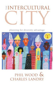 The Intercultural City (Planning for Diversity Advantage) by Charles Landry, Phil Wood, 9781844074365