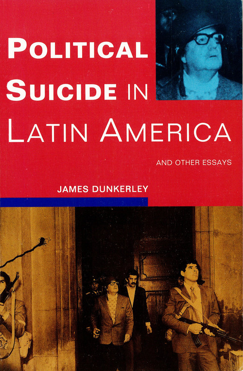 Political Suicide in Latin America by James Dunkerley, 9780860915607