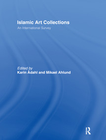 Islamic Art Collections (An International Survey) - 9780415865197 by Karin Adahl, 9780415865197