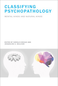 Classifying Psychopathology (Mental Kinds and Natural Kinds) by Harold Kincaid, Jacqueline A. Sullivan, 9780262549592