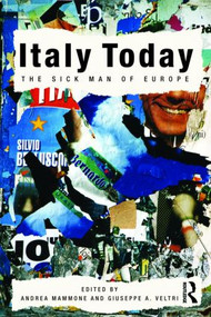 Italy Today (The Sick Man of Europe) - 9780415561600 by Andrea Mammone, Giuseppe A. Veltri, 9780415561600