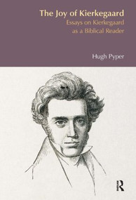 The Joy of Kierkegaard (Essays on Kierkegaard as a Biblical Reader) - 9781845532727 by Hugh S. Pyper, 9781845532727