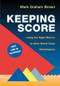 Keeping Score (Using the Right Metrics to Drive World Class Performance) by Mark Graham Brown, 9781563273551
