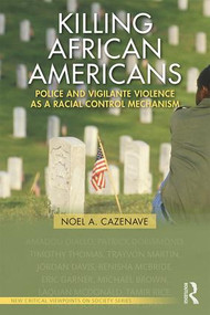 Killing African Americans (Police and Vigilante Violence as a Racial Control Mechanism) - 9781138549937 by Noel A. Cazenave, 9781138549937