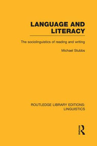 Language and Literacy (RLE Linguistics C: Applied Linguistics) (The Sociolinguistics of Reading and Writing) - 9781138974272 by Michael Stubbs, 9781138974272
