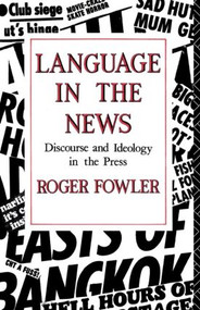 Language in the News (Discourse and Ideology in the Press) - 9780415014199 by Roger Fowler, 9780415014199