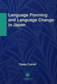 Language Planning and Language Change in Japan (East Asian Perspectives) by Tessa Carroll, 9780415861601