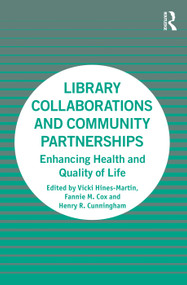Library Collaborations and Community Partnerships (Enhancing Health and Quality of Life) - 9781138343290 by Vicki Hines-Martin, Fannie M. Cox, Henry R. Cunningham, 9781138343290