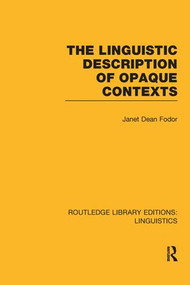The Linguistic Description of Opaque Contexts (RLE Linguistics A: General Linguistics) - 9781138989535 by Janet Dean Fodor, 9781138989535