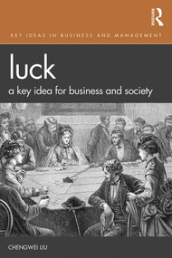 Luck (A Key Idea for Business and Society) - 9781138094260 by Chengwei Liu, 9781138094260