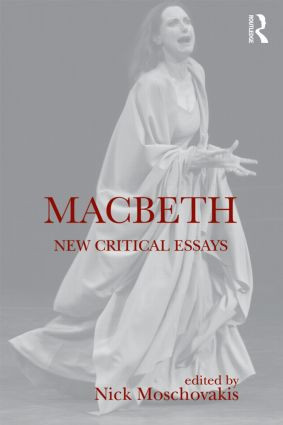 Macbeth (New Critical Essays) - 9781138828452 by Nick Moschovakis, 9781138828452