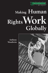 Making Human Rights Work Globally by Anthony Woodiwiss, 9781904385080