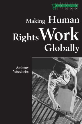 Making Human Rights Work Globally by Anthony Woodiwiss, 9781904385080