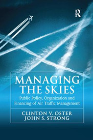Managing the Skies (Public Policy, Organization and Financing of Air Traffic Management) - 9781138247406 by Clinton V. Oster, John S. Strong, 9781138247406