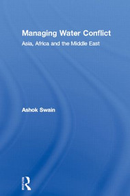 Managing Water Conflict (Asia, Africa and the Middle East) - 9780415861786 by Ashok Swain, 9780415861786