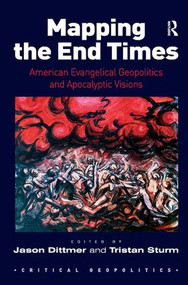 Mapping the End Times (American Evangelical Geopolitics and Apocalyptic Visions) - 9781409400837 by Jason Dittmer, Tristan Sturm, 9781409400837