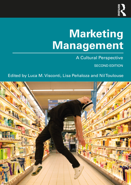 Marketing Management (A Cultural Perspective) - 9781138561410 by Luca M. Visconti, Lisa Peñaloza, Nil Toulouse, 9781138561410