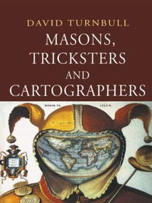 Masons, Tricksters and Cartographers (Comparative Studies in the Sociology of Scientific and Indigenous Knowledge) - 9789058230010 by David Turnbull, 9789058230010