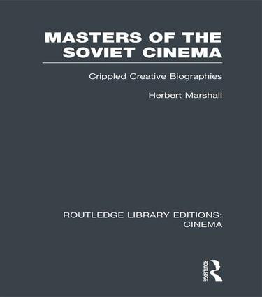 Masters of the Soviet Cinema (Crippled Creative Biographies) - 9781138980563 by Herbert Marshall, 9781138980563