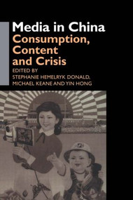 Media in China (Consumption, Content and Crisis) - 9780415406277 by Stephanie Hemelryk Donald, Yin Hong, Michael Keane, 9780415406277